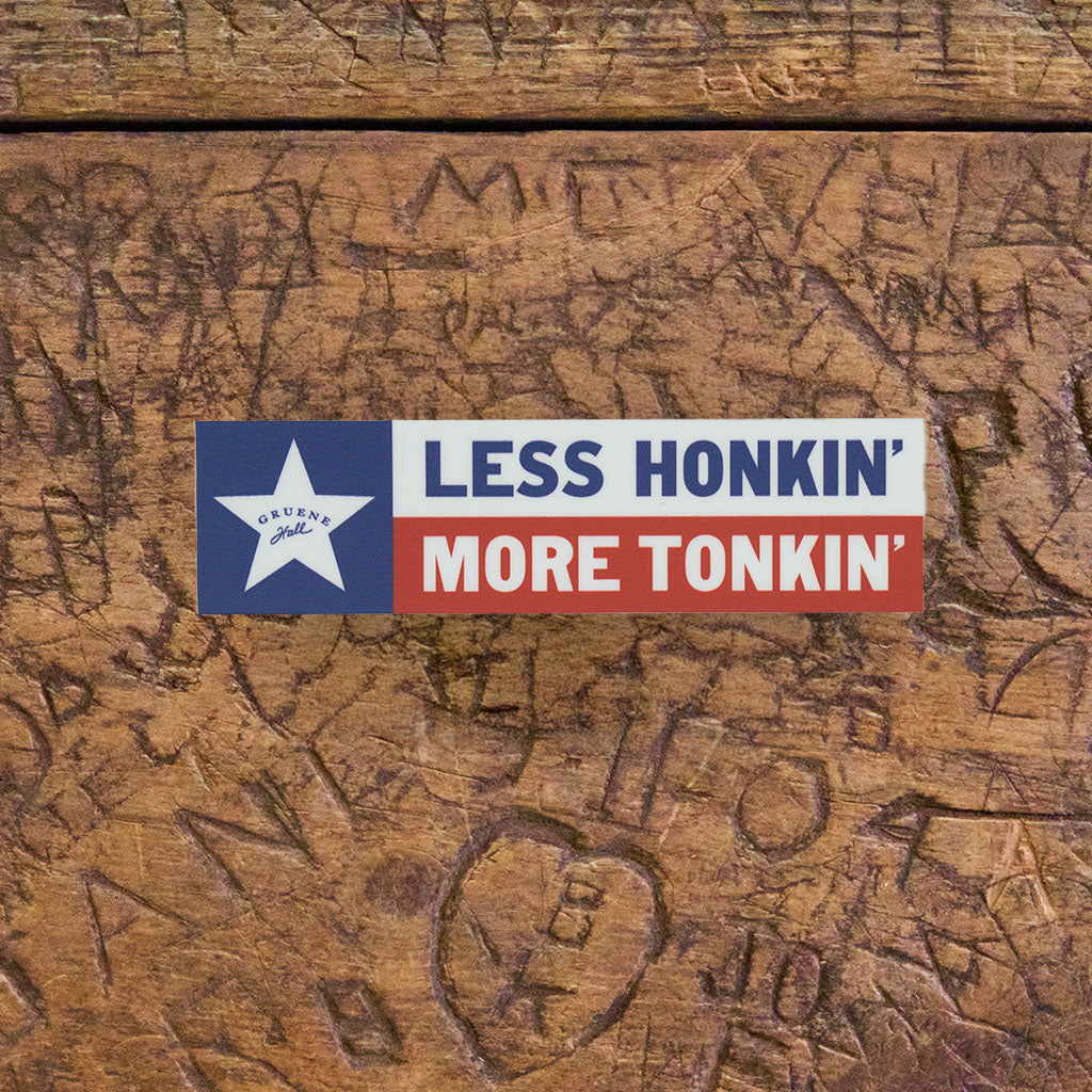 Less Honkin' More Tonkin' Sticker